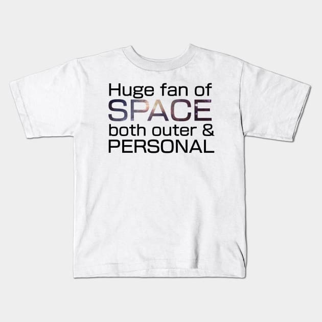 Huge fan of Space, both outer and personal. Kids T-Shirt by TheQueerPotato